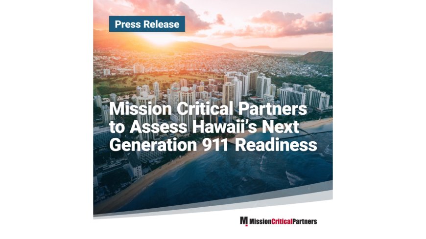 Mission Critical Partners to assess Hawaii's Next Generation 911 readiness