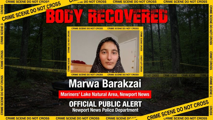 Tragedy in Newport News: Family Confirms Death of Missing Teen Marwa Barakzai